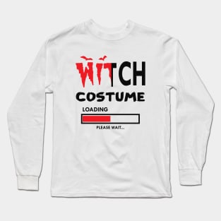 Witch costume loading please wait Long Sleeve T-Shirt